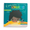If You Were Spaghetti Lift-the-Flap Board Book
